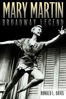 Mary Martinová, legenda Broadwaye - Mary Martin, Broadway Legend