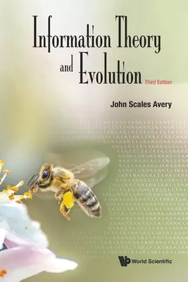 Teorie informace a evoluce (třetí vydání) - Information Theory and Evolution (Third Edition)