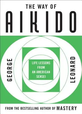 Cesta aikidó: Životní lekce od amerického senseie - The Way of Aikido: Life Lessons from an American Sensei