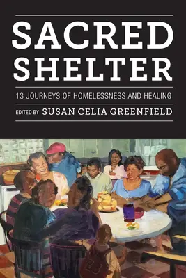 Posvátné útočiště: Třináct cest bez domova a uzdravení - Sacred Shelter: Thirteen Journeys of Homelessness and Healing