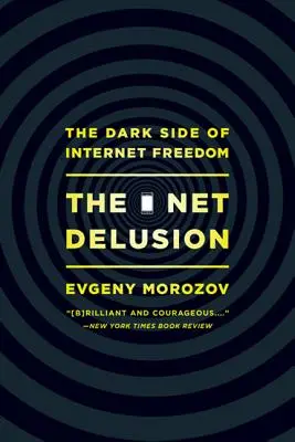 Síťový klam: Temná stránka svobody internetu - The Net Delusion: The Dark Side of Internet Freedom
