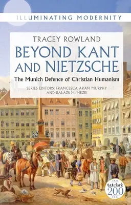 Za hranice Kanta a Nietzscheho: Mnichovská obhajoba křesťanského humanismu - Beyond Kant and Nietzsche: The Munich Defence of Christian Humanism