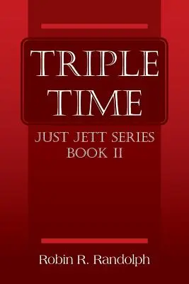 Trojí čas: Série Just Jett, kniha II - Triple Time: Just Jett Series Book II