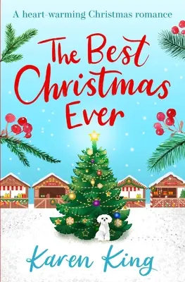 Nejlepší Vánoce na světě - sváteční román, který vás o Vánocích zahřeje u srdce - Best Christmas Ever - a feel-good festive romance to warm your heart this Christmas
