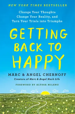 Jak se vrátit ke štěstí: Změňte své myšlenky, změňte svou realitu a proměňte své zkoušky ve vítězství. - Getting Back to Happy: Change Your Thoughts, Change Your Reality, and Turn Your Trials Into Triumphs