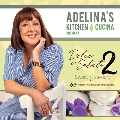 Adelina's Kitchen Dromana: Dolce e Salato / Sladké a slané2 - Adelina's Kitchen Dromana: Dolce e Salato / Sweet & Savoury2