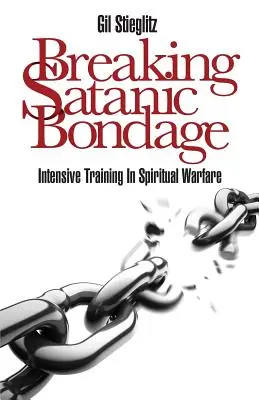 Zlomení satanova otroctví: Intenzivní výcvik v duchovním boji - Breaking Satanic Bondage: Intensive Training in Spiritual Warfare