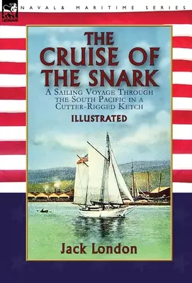 Plavba na Snarku: plavba jižním Pacifikem na kečích s kutry - The Cruise of the Snark: a Sailing Voyage Through the South Pacific in a Cutter-Rigged Ketch