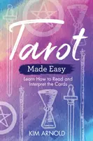 Tarot snadno: Naučte se číst a vykládat karty - Tarot Made Easy: Learn How to Read and Interpret the Cards