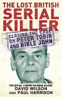 Ztracený britský sériový vrah - Uzavření případu Petera Tobina a Bible Johna - Lost British Serial Killer - Closing the case on Peter Tobin and Bible John