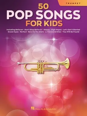 50 popových písní pro děti na trubku: Pro trubku - 50 Pop Songs for Kids for Trumpet: For Trumpet