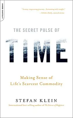 Tajemný puls času: Jak pochopit nejvzácnější komoditu života - The Secret Pulse of Time: Making Sense of Life's Scarcest Commodity