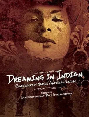 Snění v indiánštině: Současné hlasy původních Američanů - Dreaming in Indian: Contemporary Native American Voices