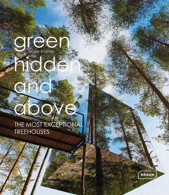 Zelené skryté a vyšší: Nejvýjimečnější domy na stromech - Green Hidden and Above: The Most Exceptional Treehouses