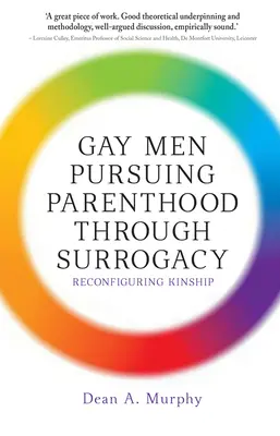 Gayové usilující o rodičovství prostřednictvím náhradního mateřství: Překonfigurování příbuzenství - Gay Men Pursuing Parenthood through Surrogacy: Reconfiguring Kinship
