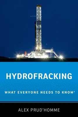 Hydrofracking: Co by měl každý vědět(r) - Hydrofracking: What Everyone Needs to Know(r)
