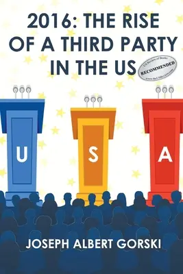 2016: Vzestup třetí strany v USA - 2016: The Rise of a Third Party in the Us