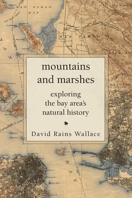 Hory a bažiny: Vydejte se na průzkum přírodních dějin zálivu - Mountains and Marshes: Exploring the Bay Area's Natural History