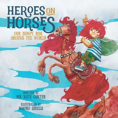 Hrdinové na koních: Naše hrbolatá jízda kolem světa! - Heroes on Horses: Our bumpy ride around the world!
