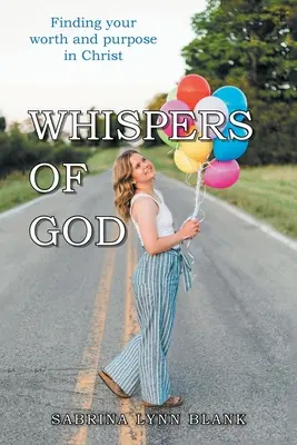 Šepoty boží: Najít svou hodnotu a cíl v Kristu - Whispers of God: Finding Your Worth and Purpose in Christ