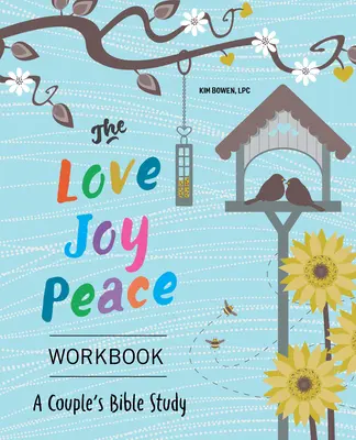 Pracovní sešit Láska, radost, mír: Kniha: Biblická studie pro páry - The Love, Joy, Peace Workbook: A Couples Bible Study