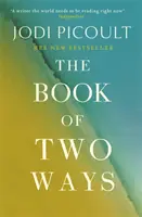 Kniha na dvě cesty: Vydejte se na cestu do Prahy: Ohromující bestseller o životě, smrti a promarněných příležitostech - Book of Two Ways: The stunning bestseller about life, death and missed opportunities