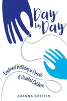 Den po dni: Emocionální pohoda rodičů postižených dětí - Day by Day: Emotional Wellbeing in Parents of Disabled Children