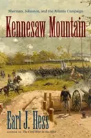 Kennesaw Mountain: Sherman, Johnston a kampaň v Atlantě - Kennesaw Mountain: Sherman, Johnston, and the Atlanta Campaign