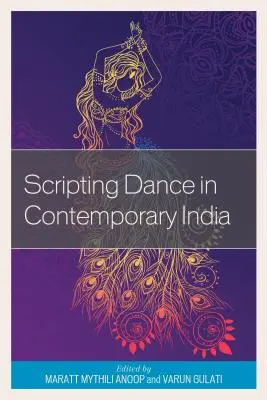 Scénický tanec v současné Indii - Scripting Dance in Contemporary India