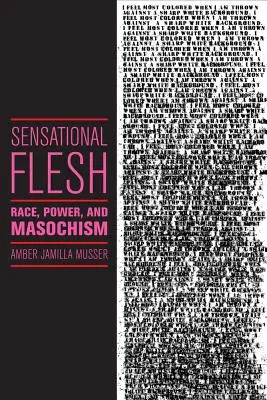 Smyslové tělo: Rasa, moc a masochismus - Sensational Flesh: Race, Power, and Masochism