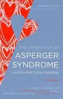 Druhá polovina Aspergerova syndromu (porucha autistického spektra): Průvodce životem v intimním vztahu s partnerem, který je autistický. - The Other Half of Asperger Syndrome (Autism Spectrum Disorder): A Guide to Living in an Intimate Relationship with a Partner Who Is on the Autism Spec