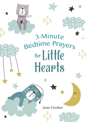 Tříminutové modlitby před spaním pro malá srdce - 3-Minute Bedtime Prayers for Little Hearts
