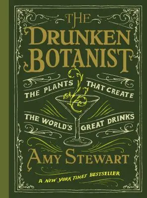 Opilý botanik: Rostliny, které vytvářejí skvělé nápoje na světě - The Drunken Botanist: The Plants That Create the World's Great Drinks