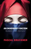 Imaginární rasismus: Islamofobie a vina - An Imaginary Racism: Islamophobia and Guilt