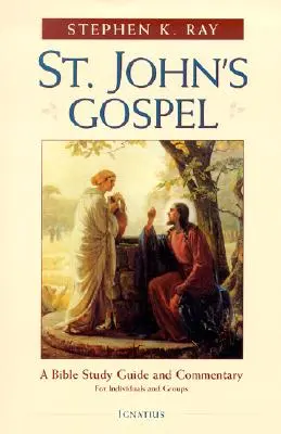 Evangelium svatého Jana: Janovo evangelium: Průvodce studiem Bible a komentář - St. John's Gospel: A Bible Study Guide and Commentary