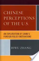 Čínské vnímání USA: Zkoumání motivů čínské zahraniční politiky - Chinese Perceptions of the U.S.: An Exploration of China's Foreign Policy Motivations