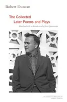 Robert Duncan, 3: Sebrané pozdější básně a hry - Robert Duncan, 3: The Collected Later Poems and Plays