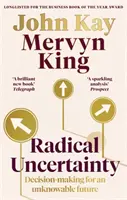 Radikální nejistota - Rozhodování pro neznámou budoucnost - Radical Uncertainty - Decision-making for an unknowable future