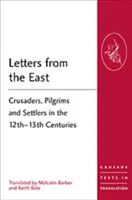 Dopisy z východu: Křižáci, poutníci a osadníci ve 12.-13. století - Letters from the East: Crusaders, Pilgrims and Settlers in the 12th-13th Centuries