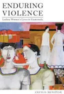 Trvající násilí: Životy ladinských žen v Guatemale - Enduring Violence: Ladina Women's Lives in Guatemala