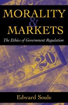 Morálka a trhy: Etika vládní regulace - Morality & Markets: The Ethics of Government Regulation
