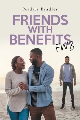 Přátelé s výhodami: Fwb - Friends With Benefits: Fwb