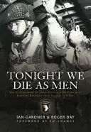 Dnes večer zemřeme jako muži: Nevyprávěný příběh třetího praporu 506. výsadkového pěšího pluku od Tocchoa do dne D - Tonight We Die as Men: The Untold Story of Third Battalion 506 Parachute Infantry Regiment from Tocchoa to D-Day