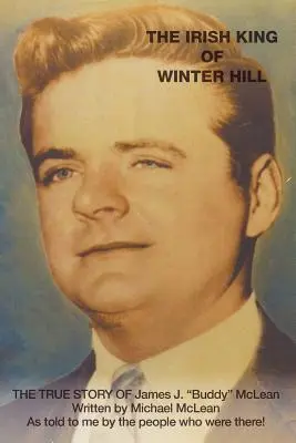 Irský král ze Zimního vrchu: Buddy McLean: Pravdivý příběh Jamese J. Buddyho McLeana - The Irish King of Winter Hill: The True Story of James J. Buddy McLean