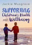 Supporting Children′s Health and Wellbeing (Podpora zdraví a pohody dětí) - Supporting Children′s Health and Wellbeing