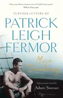 Ještě více šviháctví - Další dopisy Patricka Leigha Fermora - More Dashing - Further Letters of Patrick Leigh Fermor