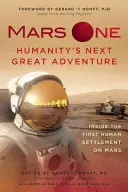 Mars One: příští velké dobrodružství lidstva: První lidské osídlení na Marsu: příběh nového velkého dobrodružství na Marsu. - Mars One: Humanity's Next Great Adventure: Inside the First Human Settlement on Mars
