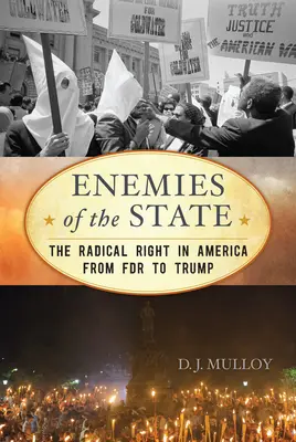Nepřátelé státu: Radikální pravice v Americe od FDR po Trumpa, aktualizované vydání - Enemies of the State: The Radical Right in America from FDR to Trump, Updated Edition