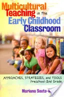 Multikulturní výuka ve třídě raného dětství: Přístupy, strategie a nástroje pro předškolní věk až 2. třídu ZŠ - Multicultural Teaching in the Early Childhood Classroom: Approaches, Strategies and Tools, Preschool-2nd Grade