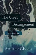 The Great Derangement: Změna klimatu a nemyslitelné - The Great Derangement: Climate Change and the Unthinkable